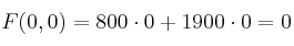 F(0, 0) = 800 \cdot 0 + 1900 \cdot 0 = 0