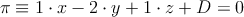 \pi \equiv 1 \cdot x -2 \cdot y + 1 \cdot z + D = 0