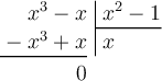 \polylongdiv[style=D]{x^3-x}{x^2-1}