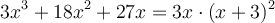 3x^3 + 18x^2 +27x = 3x \cdot (x+3)^2