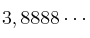 3,8888\cdots
