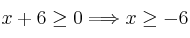  x+6 \geq 0 \Longrightarrow x \geq -6