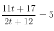\frac{11t+17}{2t+12}=5