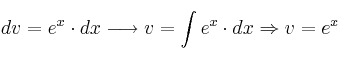 dv = e^x \cdot dx \longrightarrow v=\int e^x \cdot dx \Rightarrow v=e^x dv = e^x \cdot dx \longrightarrow v=\int e^x \cdot dx \Rightarrow v=e^x