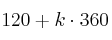 120 + k \cdot 360