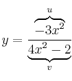 y = \frac{\overbrace{-3x^2}^{u}}{\underbrace{4x^2-2}_{v}} y = \frac{\overbrace{-3x^2}^{u}}{\underbrace{4x^2-2}_{v}}