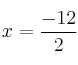 x = \frac{-12}{2}