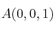 A(0,0,1)