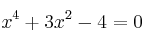 x^4 + 3x^2 -4=0