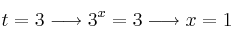 t=3 \longrightarrow 3^x=3 \longrightarrow x=1