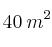 40 \: m^2