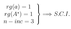\left. \begin{array}{c}
rg(a)=1 \\ rg(A^*)=1 \\ n-inc=3 \end{array} \right\} \Longrightarrow S.C.I. \left. \begin{array}{c}
rg(a)=1 \\ rg(A^*)=1 \\ n-inc=3 \end{array} \right\} \Longrightarrow S.C.I.
