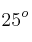 25^o 25^o