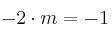 -2 \cdot m = -1