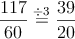 \frac{117}{60}\stackrel{\div 3}{=}\frac{39}{20}