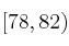 [78, 82)