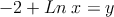 -2 + Ln \:x= y