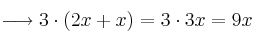 \longrightarrow 3 \cdot (2x+x) = 3 \cdot 3x = 9x
