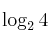\log_2 4