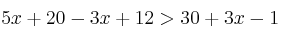 5x+20 - 3x+12 > 30 +3x-1
