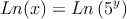 Ln(x)=Ln \left(5^y \right)