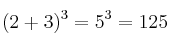 (2+3)^3 = 5^3 = 125