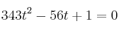 343t^2 - 56t + 1 = 0