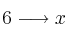  6  \longrightarrow  x