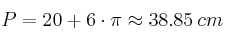 P = 20 + 6 \cdot \pi \approx 38.85 \: cm
