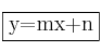 \fbox{y=mx+n}