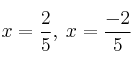 x=\frac{2}{5}, \: x=\frac{-2}{5}