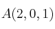 A(2, 0, 1)