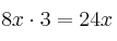 8x \cdot 3= 24x
