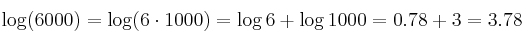 \log (6000) = \log(6 \cdot 1000)=\log 6 + \log 1000 = 0.78 + 3 = 3.78