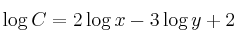 \log C = 2 \log x - 3 \log y + 2 \log C = 2 \log x - 3 \log y + 2