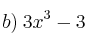 b) \: 3x^3 - 3 b) \: 3x^3 - 3